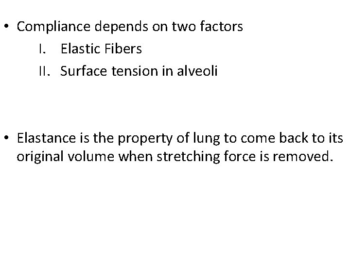  • Compliance depends on two factors I. Elastic Fibers II. Surface tension in