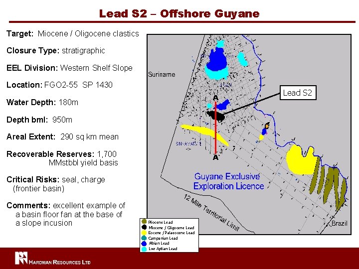 Lead S 2 – Offshore Guyane Target: Miocene / Oligocene clastics Closure Type: stratigraphic