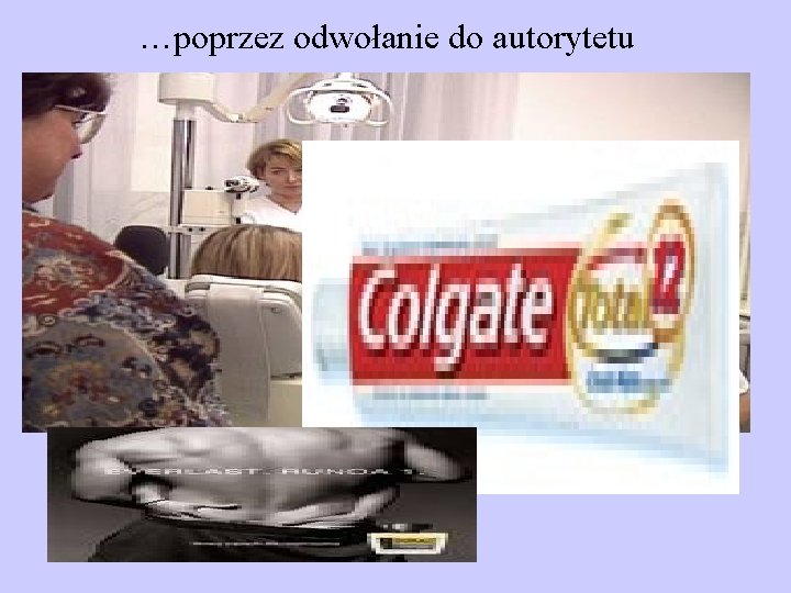 …poprzez odwołanie do autorytetu 