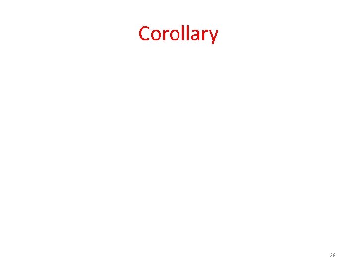 Corollary 38 