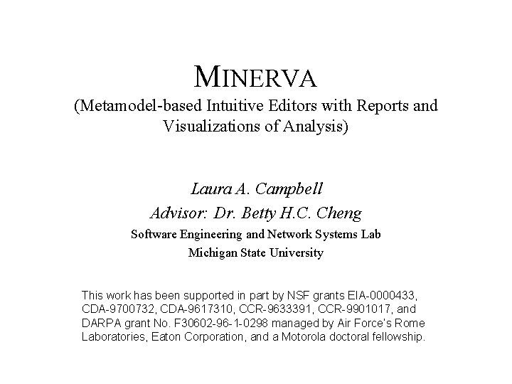 MINERVA (Metamodel-based Intuitive Editors with Reports and Visualizations of Analysis) Laura A. Campbell Advisor: