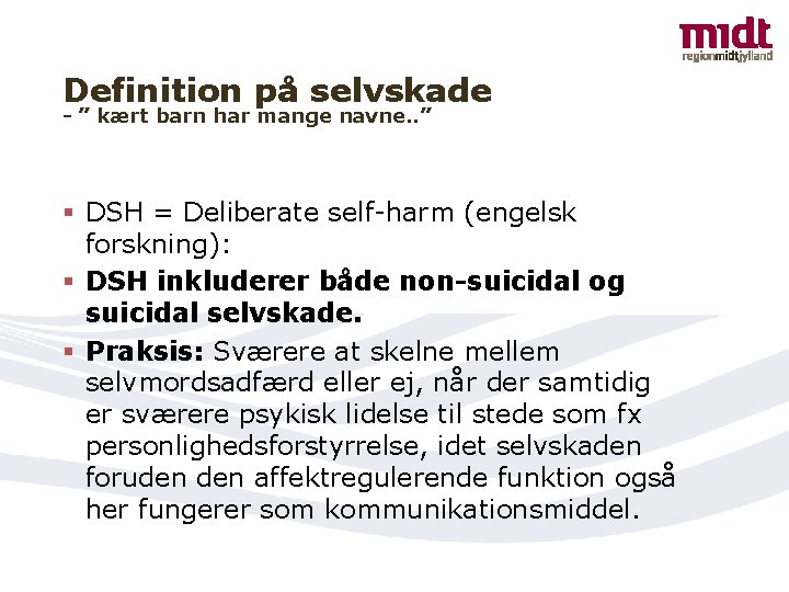 Definition på selvskade - ” kært barn har mange navne. . ” § DSH