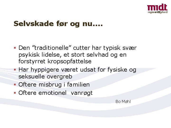 Selvskade før og nu. . § Den ”traditionelle” cutter har typisk svær psykisk lidelse,