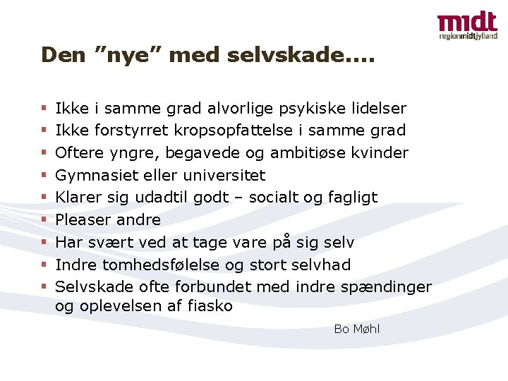 Den ”nye” med selvskade. . § § § § § Ikke i samme grad