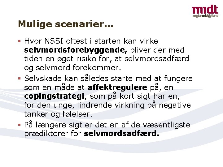 Mulige scenarier. . . § Hvor NSSI oftest i starten kan virke selvmordsforebyggende, bliver