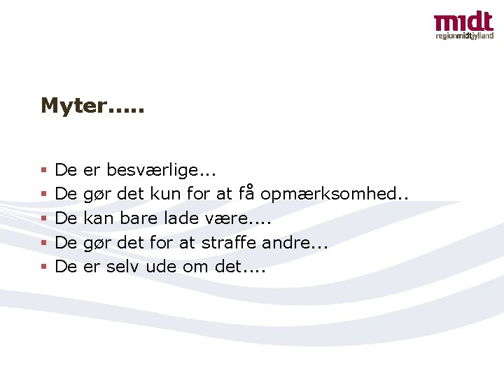 Myter. . . § § § De De De er besværlige. . . gør