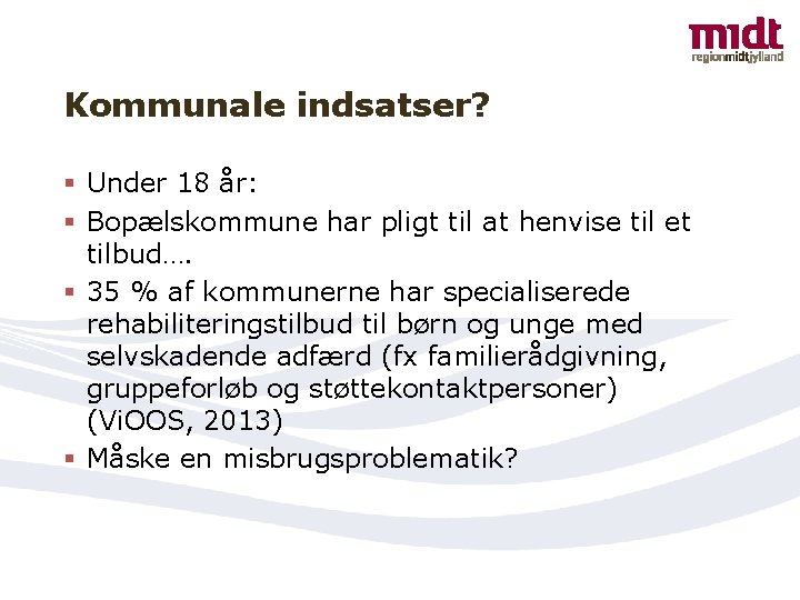 Kommunale indsatser? § Under 18 år: § Bopælskommune har pligt til at henvise til