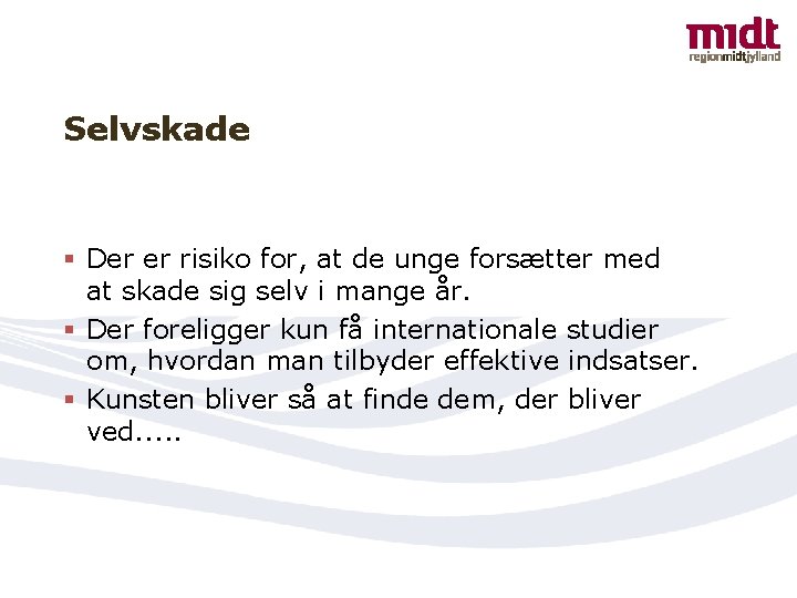 Selvskade § Der er risiko for, at de unge forsætter med at skade sig