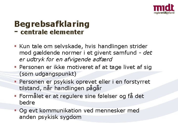 Begrebsafklaring - centrale elementer § Kun tale om selvskade, hvis handlingen strider mod gældende