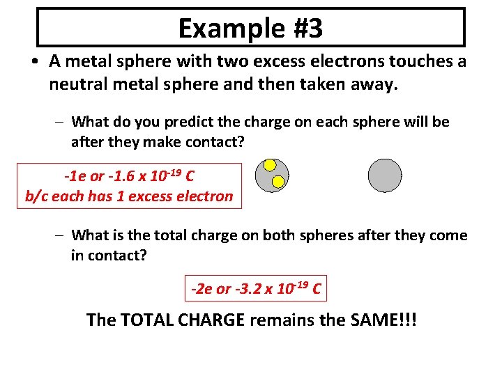 Example #3 • A metal sphere with two excess electrons touches a neutral metal