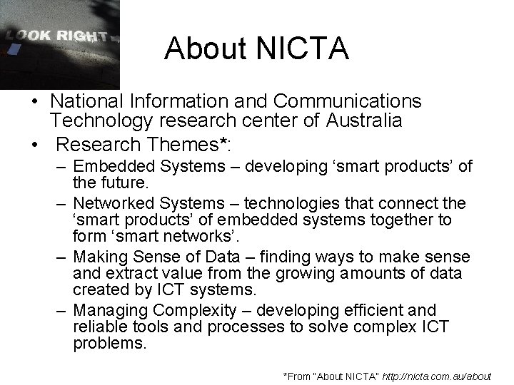 About NICTA • National Information and Communications Technology research center of Australia • Research