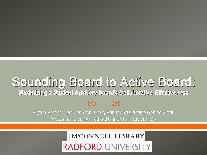 Sounding Board to Active Board: Maximizing a Student Advisory Board's Collaborative Effectiveness Alyssa Archer,