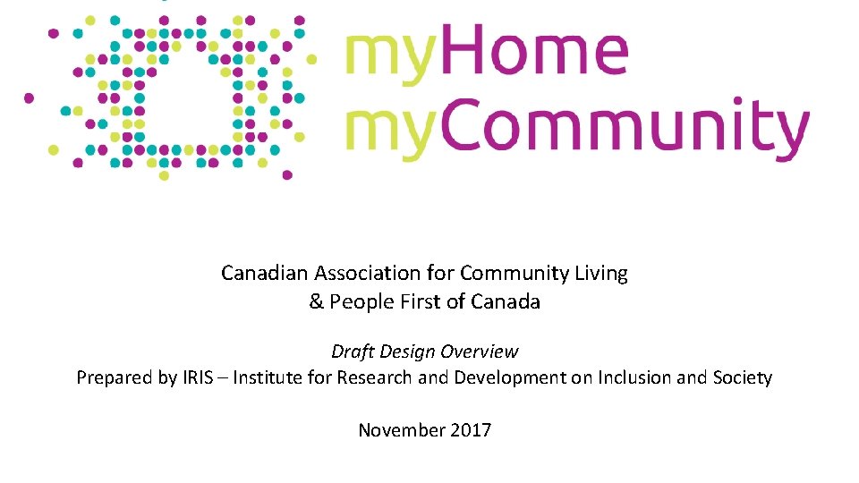 Canadian Association for Community Living & People First of Canada Draft Design Overview Prepared Canadian Association for Community Living & People First of Canada Draft Design Overview Prepared