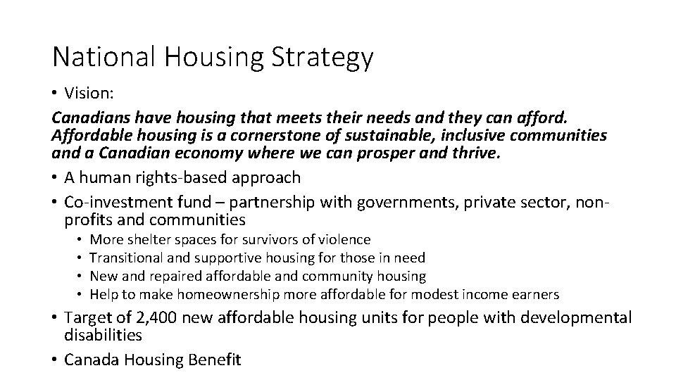 National Housing Strategy • Vision: Canadians have housing that meets their needs and they National Housing Strategy • Vision: Canadians have housing that meets their needs and they