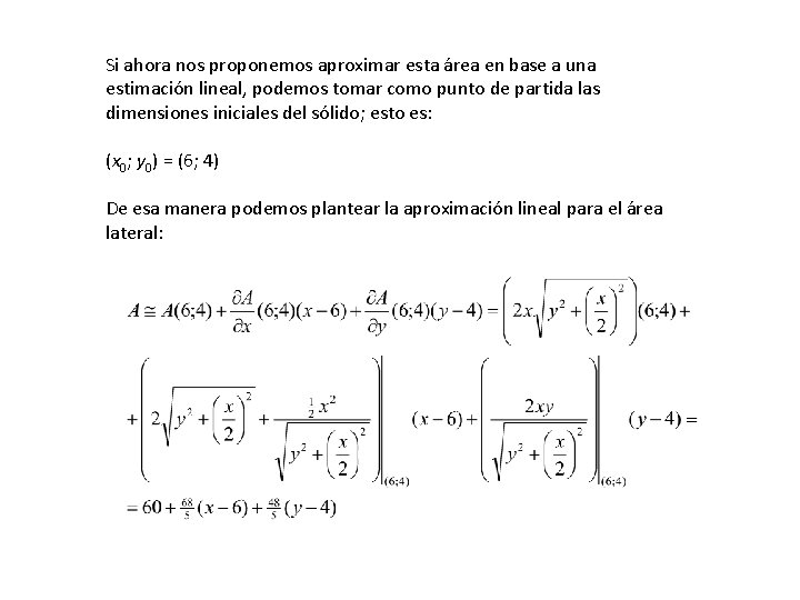 Si ahora nos proponemos aproximar esta área en base a una estimación lineal, podemos