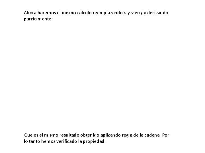 Ahora haremos el mismo cálculo reemplazando u y v en f y derivando parcialmente: