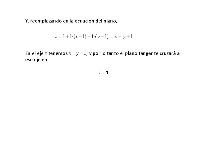 Y, reemplazando en la ecuación del plano, En el eje z tenemos x =