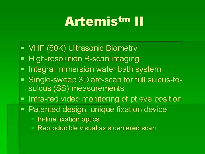 Artemistm II § § VHF (50 K) Ultrasonic Biometry High-resolution B-scan imaging Integral immersion Artemistm II § § VHF (50 K) Ultrasonic Biometry High-resolution B-scan imaging Integral immersion