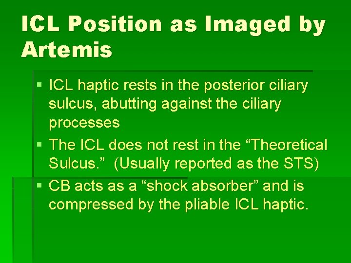 ICL Position as Imaged by Artemis § ICL haptic rests in the posterior ciliary ICL Position as Imaged by Artemis § ICL haptic rests in the posterior ciliary