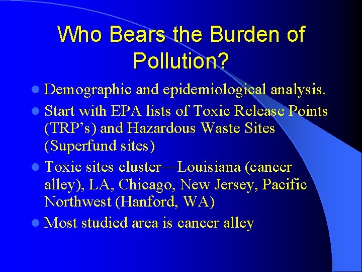 Who Bears the Burden of Pollution? l Demographic and epidemiological analysis. l Start with