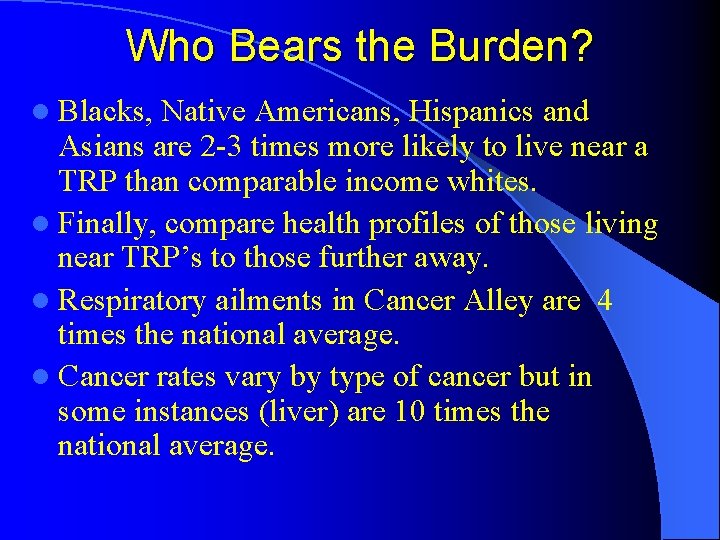 Who Bears the Burden? l Blacks, Native Americans, Hispanics and Asians are 2 -3