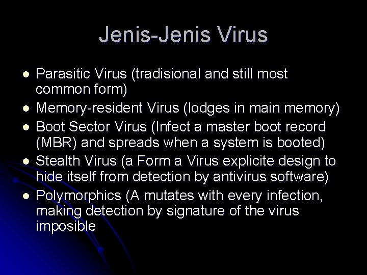 Jenis-Jenis Virus l l l Parasitic Virus (tradisional and still most common form) Memory-resident