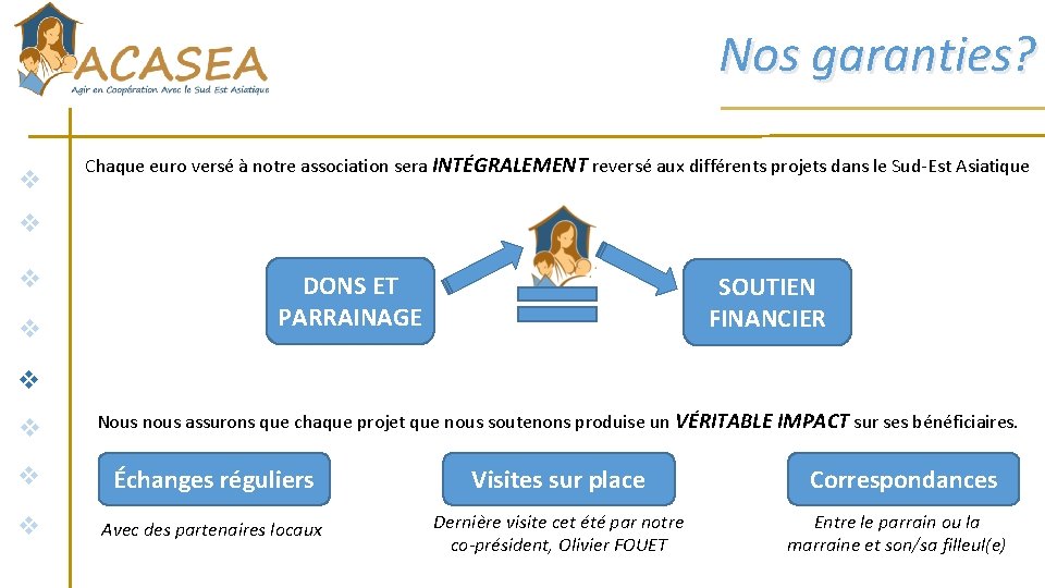 Nos garanties? v Chaque euro versé à notre association sera INTÉGRALEMENT reversé aux différents