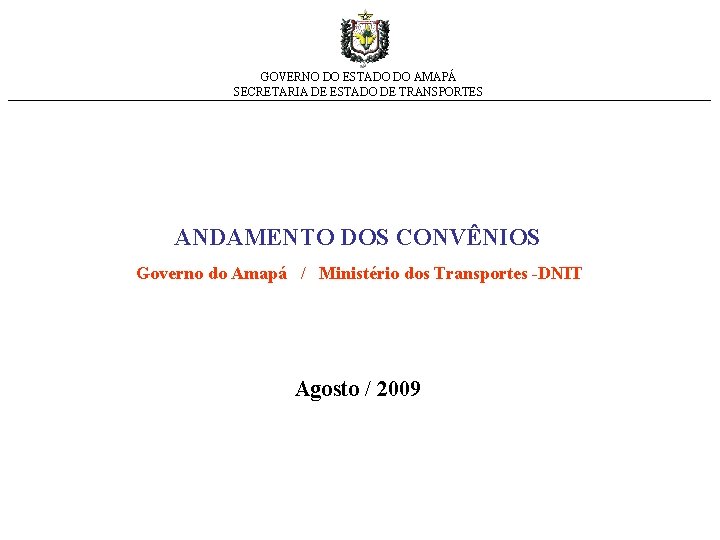 GOVERNO DO ESTADO DO AMAPÁ SECRETARIA DE ESTADO DE TRANSPORTES ANDAMENTO DOS CONVÊNIOS Governo