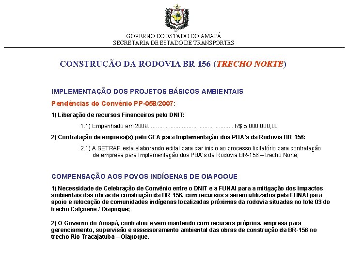 GOVERNO DO ESTADO DO AMAPÁ SECRETARIA DE ESTADO DE TRANSPORTES CONSTRUÇÃO DA RODOVIA BR-156