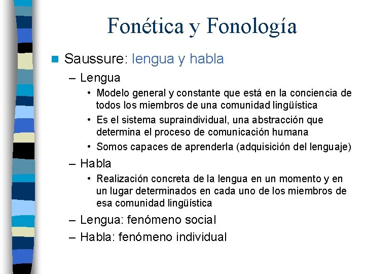 Fonética y Fonología n Saussure: lengua y habla – Lengua • Modelo general y