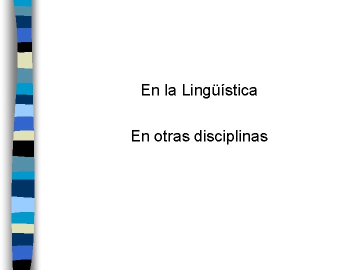 En la Lingüística En otras disciplinas 