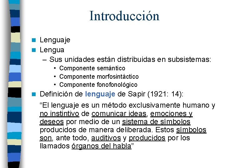 Introducción Lenguaje n Lengua – Sus unidades están distribuidas en subsistemas: n • Componente