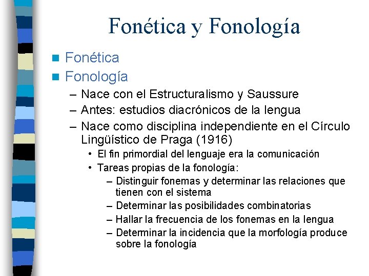 Fonética y Fonología Fonética n Fonología n – Nace con el Estructuralismo y Saussure