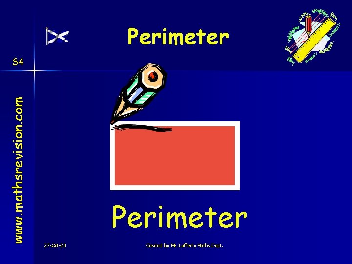 Perimeter www. mathsrevision. com S 4 Perimeter 27 -Oct-20 Created by Mr. Lafferty Maths