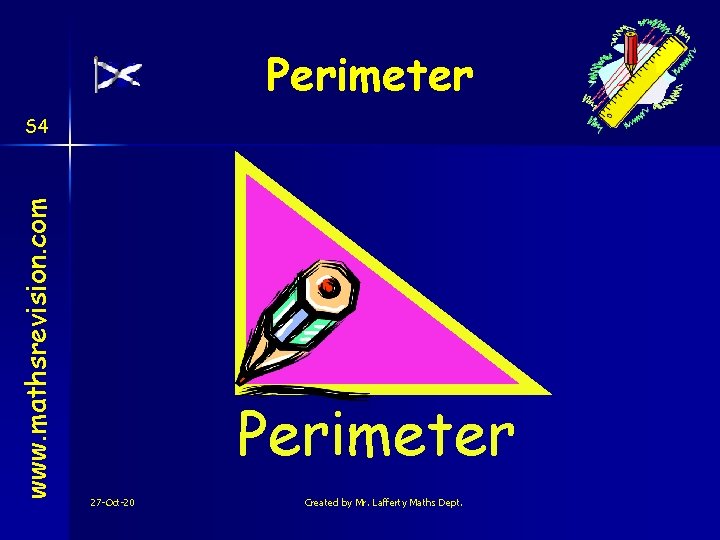 Perimeter www. mathsrevision. com S 4 Perimeter 27 -Oct-20 Created by Mr. Lafferty Maths