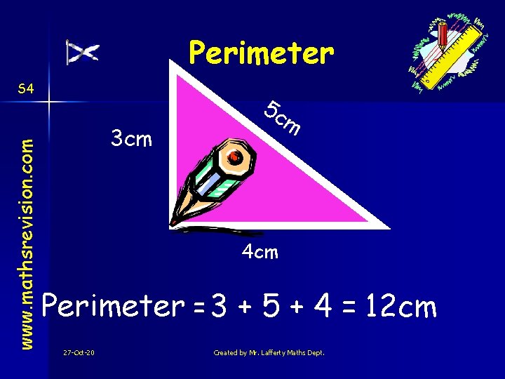 Perimeter www. mathsrevision. com S 4 3 cm 5 c m 4 cm Perimeter