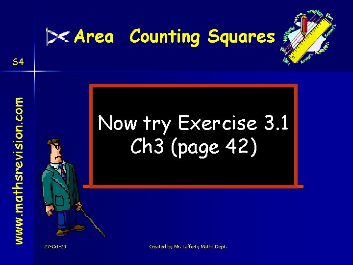 Area Counting Squares www. mathsrevision. com S 4 Now try Exercise 3. 1 Ch