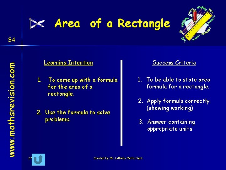 Area of a Rectangle www. mathsrevision. com S 4 Learning Intention 1. Success Criteria