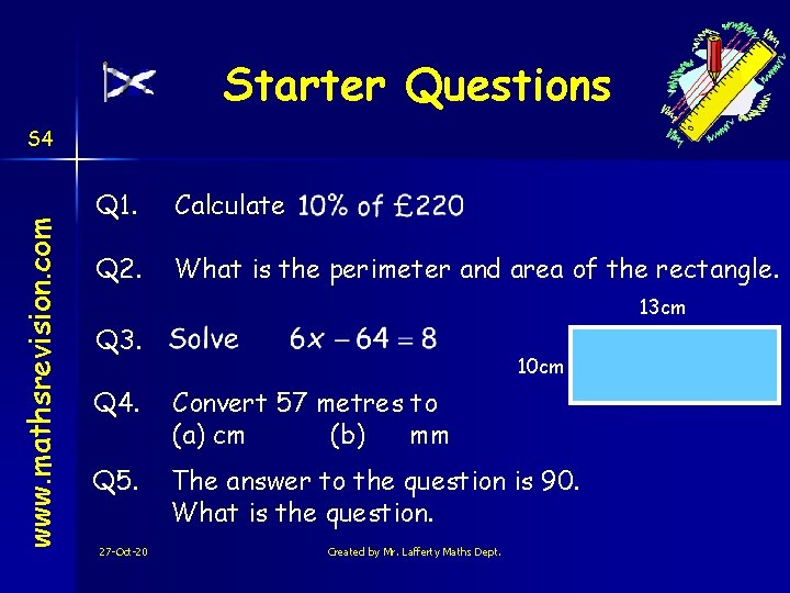 Starter Questions www. mathsrevision. com S 4 Q 1. Calculate Q 2. What is