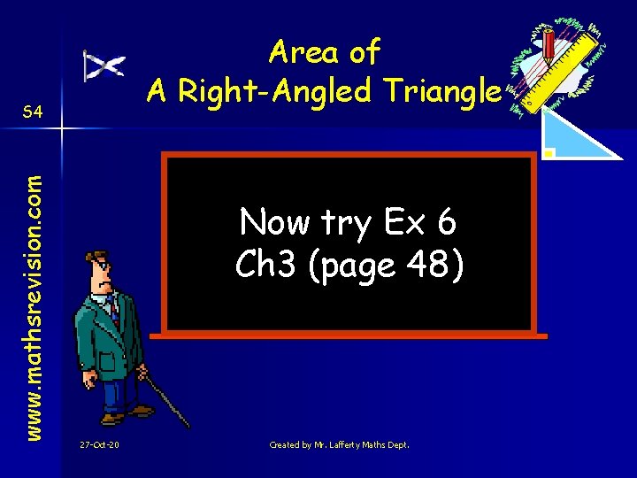 Area of A Right-Angled Triangle www. mathsrevision. com S 4 Now try Ex 6