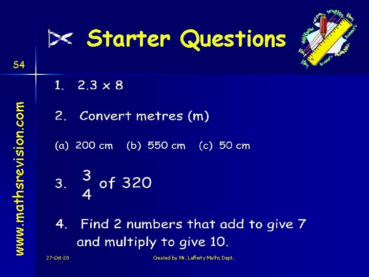 Starter Questions www. mathsrevision. com S 4 27 -Oct-20 Created by Mr. Lafferty Maths