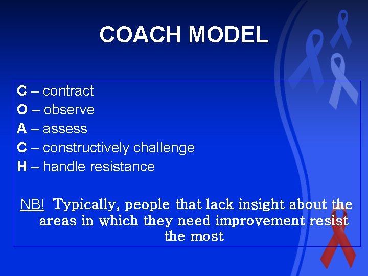 COACH MODEL C – contract O – observe A – assess C – constructively