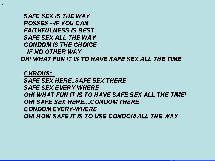 . SAFE SEX IS THE WAY POSSES --IF YOU CAN FAITHFULNESS IS BEST SAFE