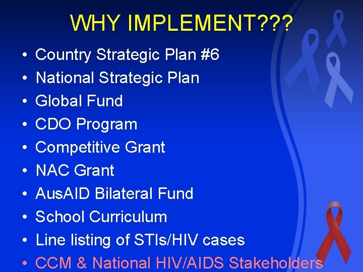 WHY IMPLEMENT? ? ? • • • Country Strategic Plan #6 National Strategic Plan