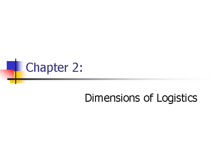 Chapter 2: Dimensions of Logistics 