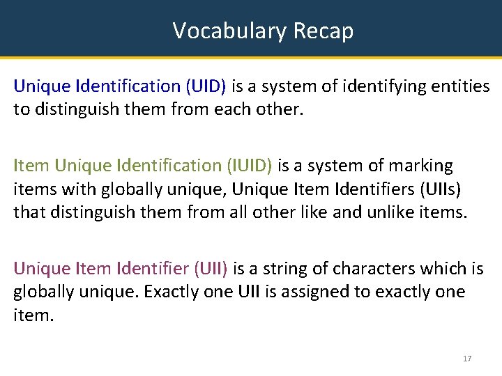 Vocabulary Recap Unique Identification (UID) is a system of identifying entities to distinguish them