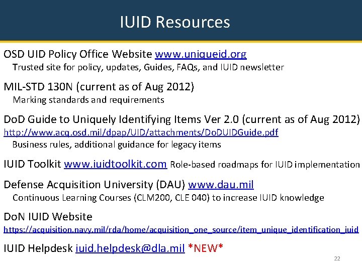 IUID Resources OSD UID Policy Office Website www. uniqueid. org Trusted site for policy,