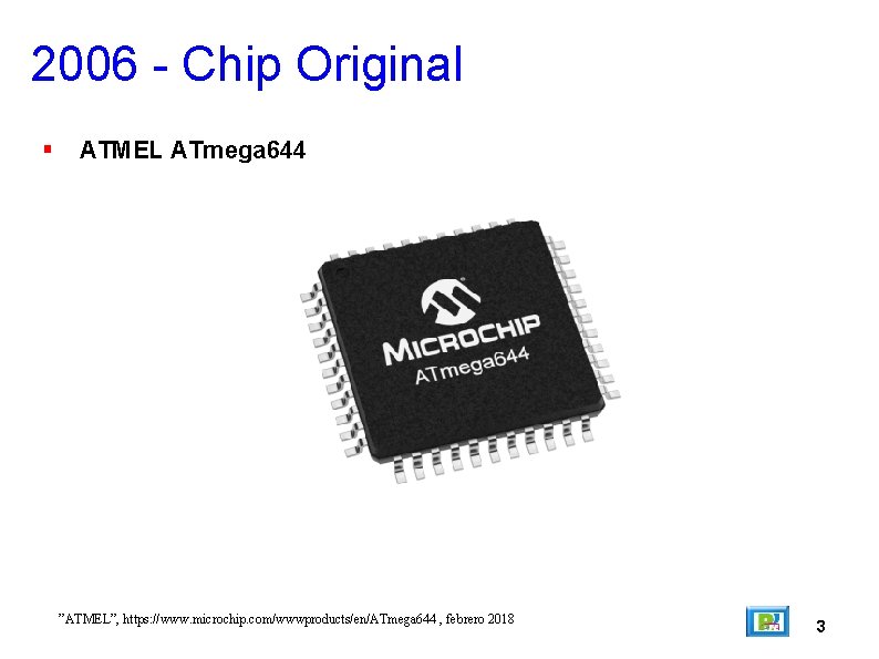 2006 - Chip Original ATMEL ATmega 644 ”ATMEL”, https: //www. microchip. com/wwwproducts/en/ATmega 644 ,