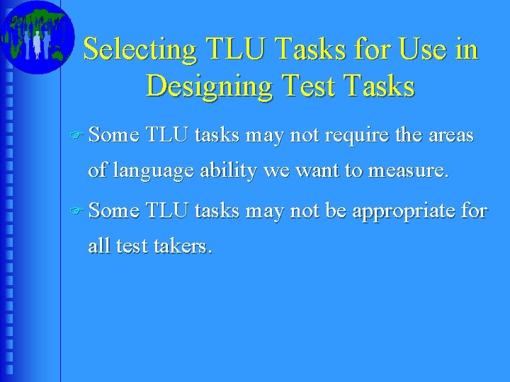 Selecting TLU Tasks for Use in Designing Test Tasks F Some TLU tasks may