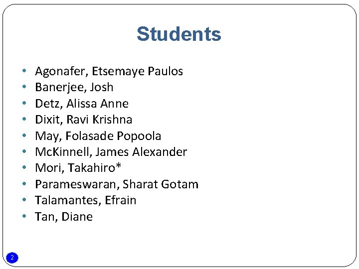 Students • • • 2 Agonafer, Etsemaye Paulos Banerjee, Josh Detz, Alissa Anne Dixit, Students • • • 2 Agonafer, Etsemaye Paulos Banerjee, Josh Detz, Alissa Anne Dixit,